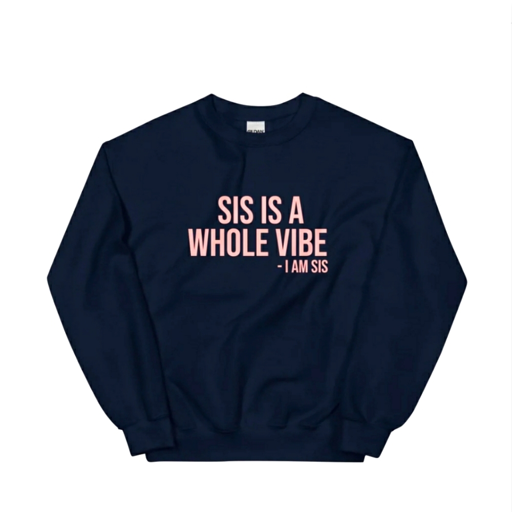 "Sis is a whole vibe- I am Sis" brand new sweatshirt.